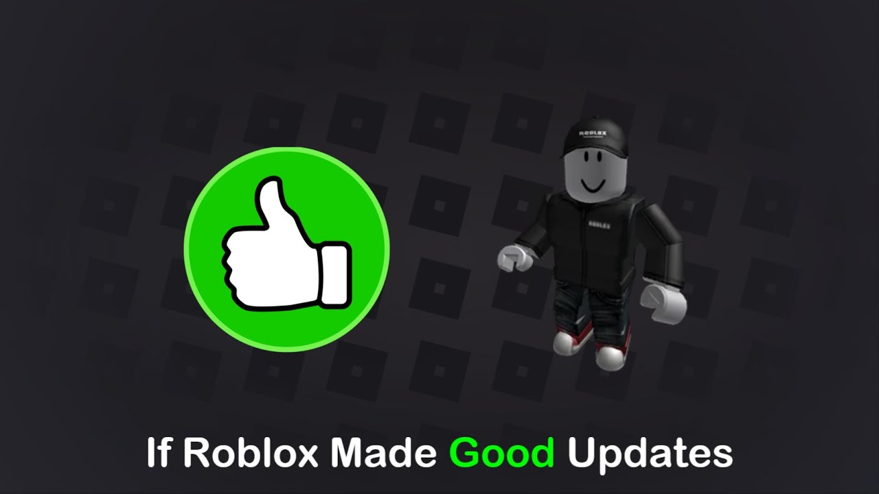 If Roblox Made Good Updates - YouTube