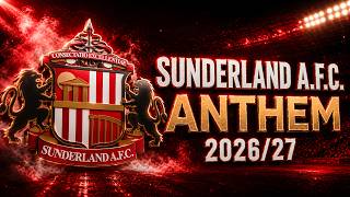 Sunderland AFC Song (Premier League Anthem 2026/2027)