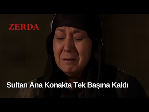 Sultan Ana Konakta Tek Başına Kaldı  & Zerda 67 Bölüm