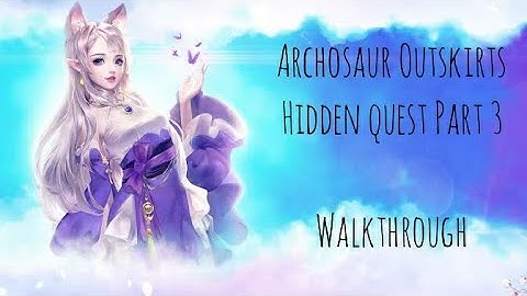 Archosaur Outskirts | Hidden Quest Guide/Walkthrough Part 3 | Potential Threat
