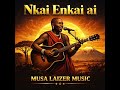 Official Audio By Musa Laizer Music Enkai Ai Njaki Matijing A Esiana 