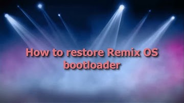 Restoring RemixOS missing Bootloader