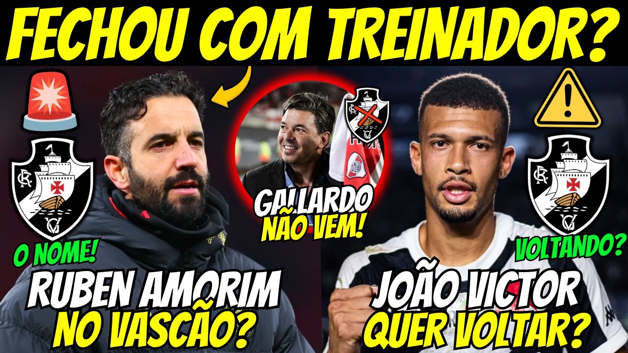 🚨RUBEN AMORIM CHEGANDO NO VASCÃO? JOÃO VICTOR QUER VOLTAR AO VASCO? GALLARDO NÃO QUER VIR!
