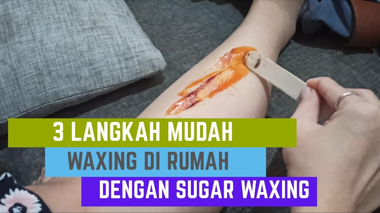 3 Langkah mudah Waxing at Home dengan Cool Sugar Wax YouTube