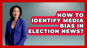 How To Identify Media Bias In Election News? - First Time Voter Expert