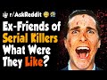 Ex-Friends of Serial Killers, What Were They Like?