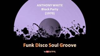 ANTHONY WHITE -  Block Party (1977)