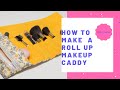 How to Make a Rollup Makeup Caddy