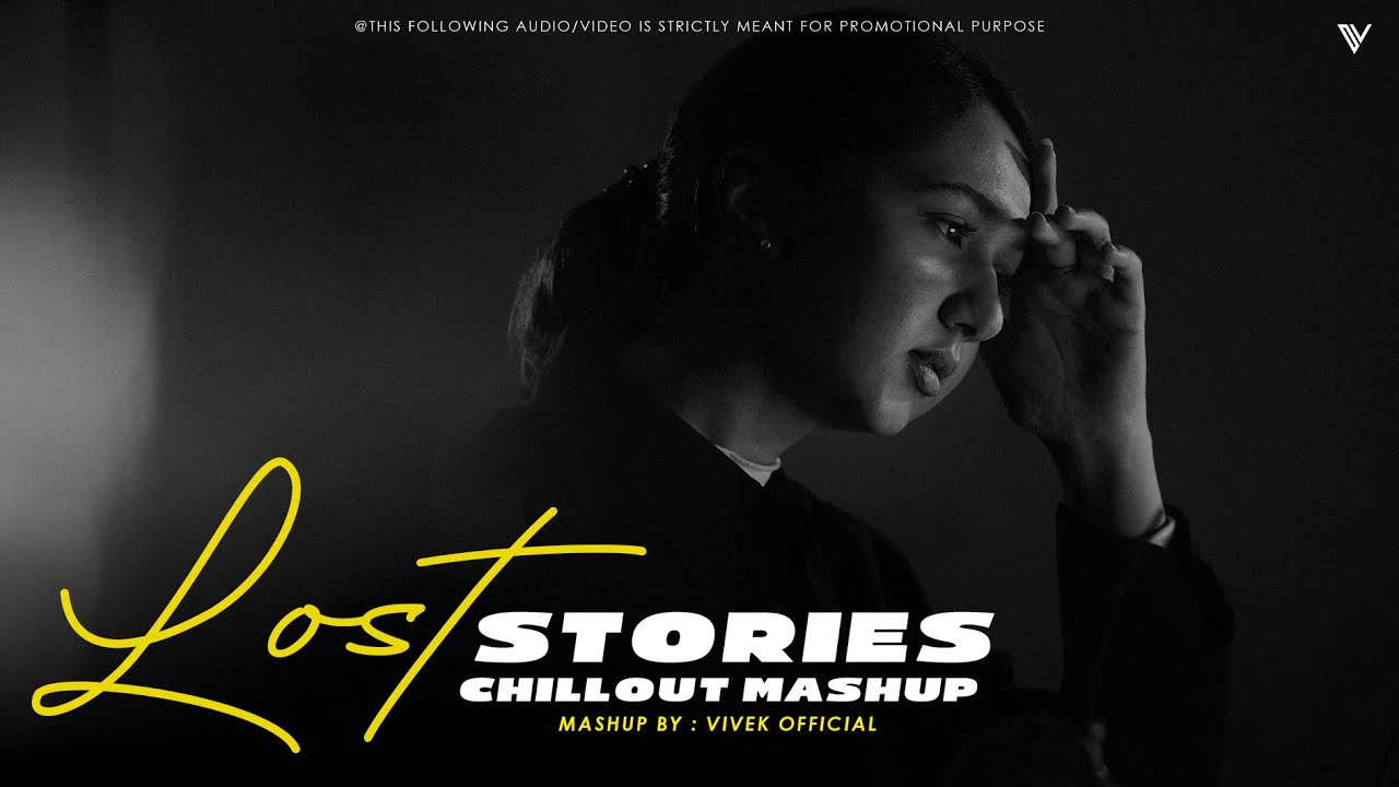 Lost Stories ( Chillout Mashup 2025 ) | Emotional Sad Mashup | Vivek Official | Latest Songs of 2025