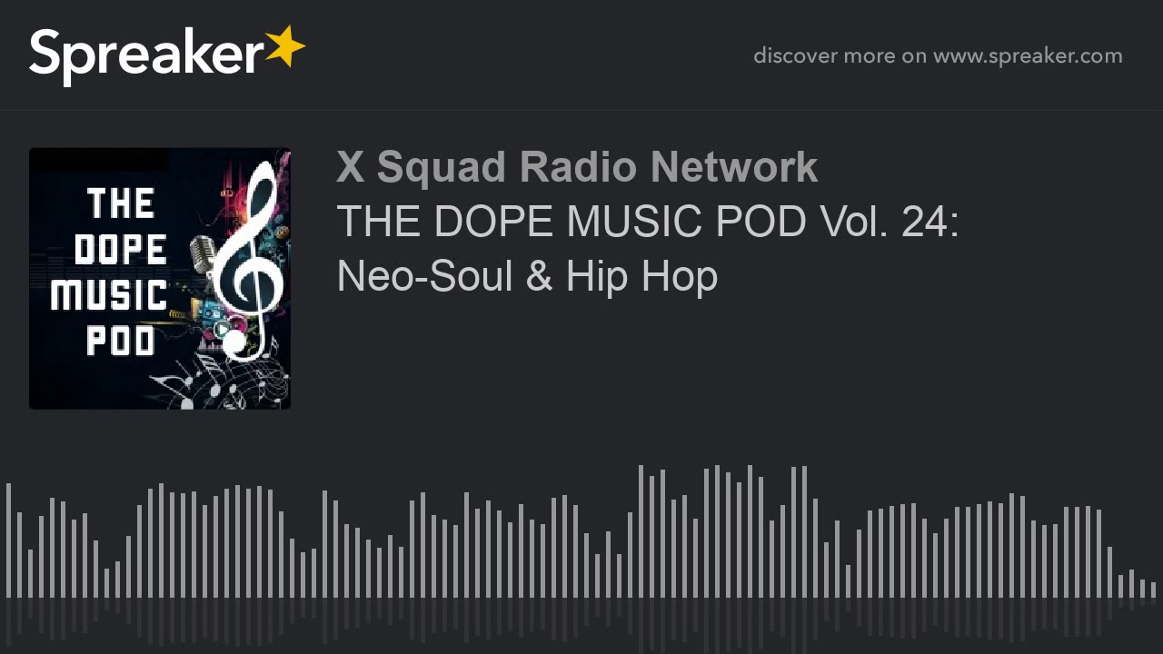 THE DOPE MUSIC POD Vol. 24: Neo-Soul & Hip Hop (part 3 of 4)