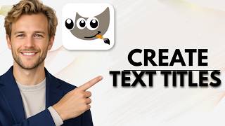 How to Use the Text Tool & Create Titles in Gimp (Quick Guide)