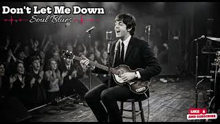 Dont Let Me Down soul Blues Cover
