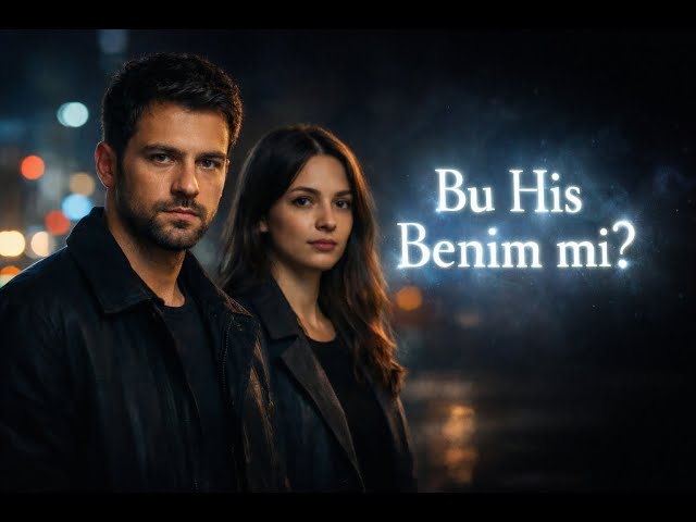 Bu His Benim mi?