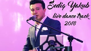 Sediq Yakub - Mast Dadra Mix 2018 - Mahroof Sharif - [LIVE DANCE TRACK]