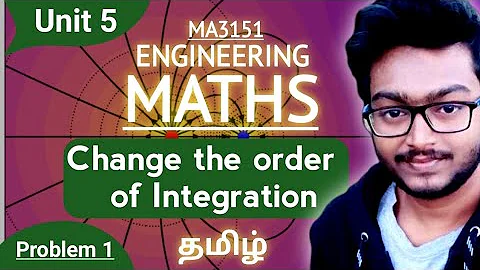 Change the order of the integration in Tamil Matrices and Calculus Unit 5 Multiple Integrals MA3151