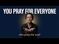 Prayer for the Person Who Prays for Everybody Else | Never for Themselves!