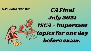 👍🥇🔥ISCA July 2021 - Important Topics for One Day before Exam🔥👍🥇