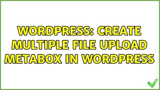 Wordpress: Create Multiple File Upload Metabox in Wordpress