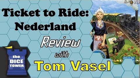 Ticket to Ride: Nederland Review - with Tom Vasel