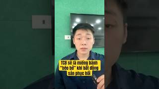 TCB sẽ trở thành “miếng bánh béo bở” khi bất động sản phục hồi.