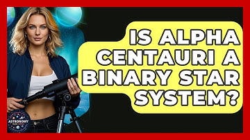 Is Alpha Centauri A Binary Star System? - Astronomy Made Simple