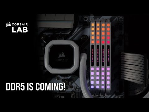 CORSAIR Tech Talk - DDR5 Memory is Coming!