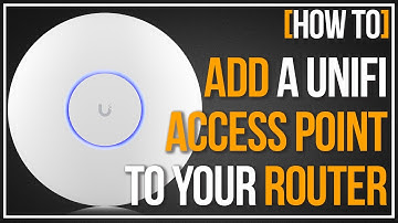 How To Add A Unifi Access Point To Your Router