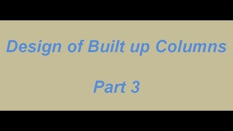 Design of Built up Columns I Design of Steel Structures I Part 3