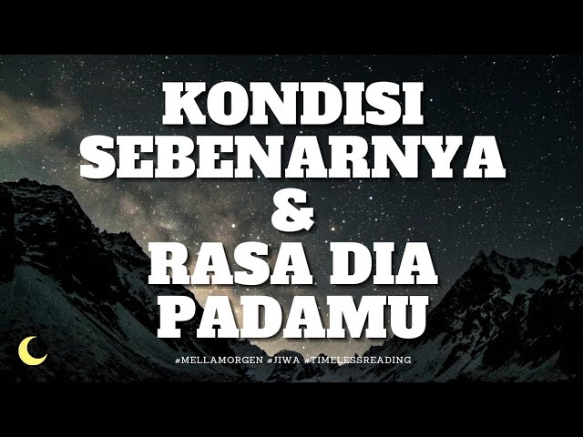 KONDISI & RASANYA DIA KE KAMU #cinta #timelessreading #MELLAMORGEN #generalreading﻿ class=