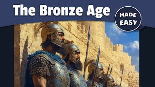 The Bronze Age Explained History Made Easy