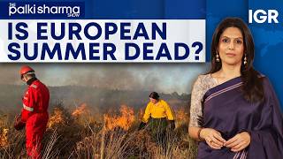 Europe’s New Summer Reality: Heatwaves, Fires and Blackouts | The Palki Sharma Show | IGR