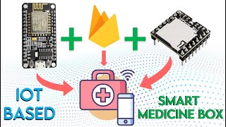 ESP 8266 Based Smart Medicine Box Project using Google Firebase