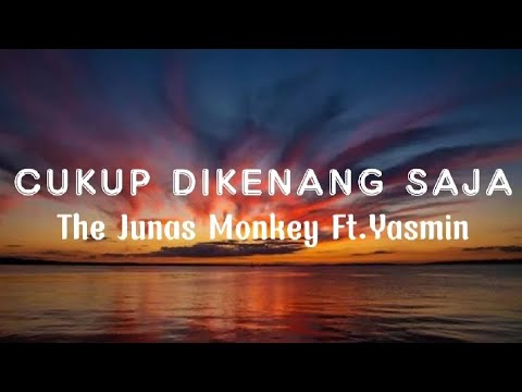 Cukul Dikenang Saja - The Junas Ft. Yasmin (Lirik)
