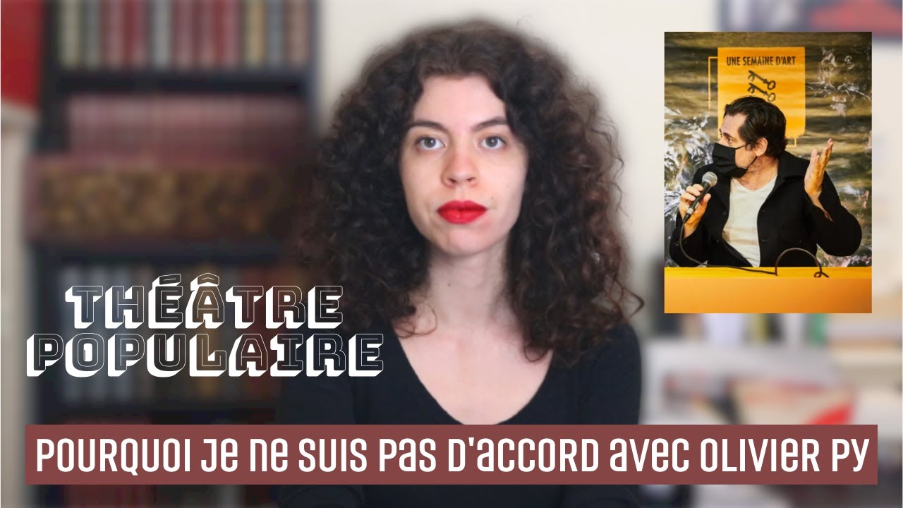 POURQUOI JE NE SUIS PAS D'ACCORD AVEC OLIVIER PY SUR LE THEATRE POPULAIRE