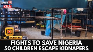 Nigeria on High Alert: Courageous Efforts Lead to Escape of 50 Kidnapped Children | Nigeria News |4K
