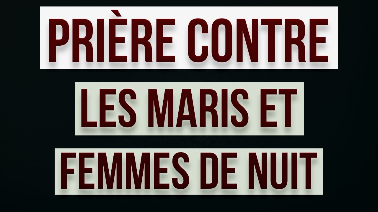 Prière contre les femmes et maris de nuit