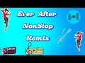 EVER AFTER  #nocpr #remix #nonstop