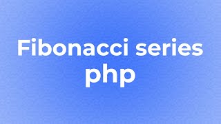 Fibonacci series php