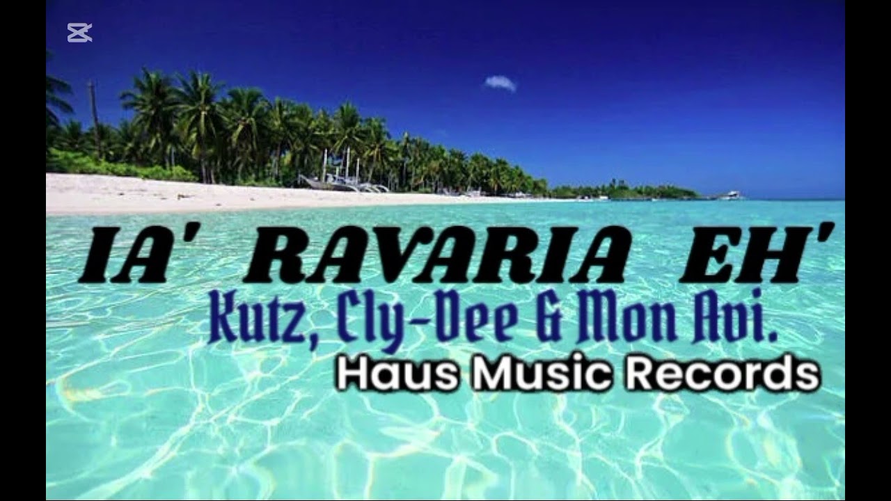 IA' RAVARIA EHH ( Kutz, Cly-Dee & Mon Avi) Prod by Mozzy Fly.