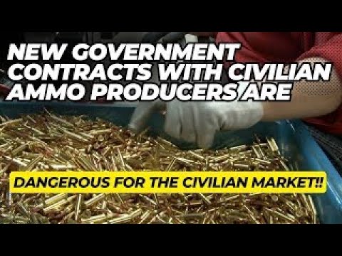 New Government Ammo Contracts With Private Manufacturers Are DANGEROUS For The Civilian Market!