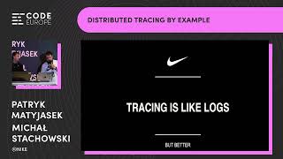 "Distributed Tracing by example" by Patryk Matyjasek & Michał Stachowski (@nike) at Code Europe 2022