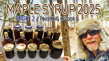 Maple Syrup 2025 / Part 2 – Finishing Indoors