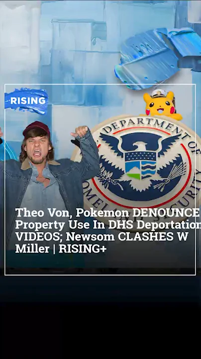 Theo Von, Pokemon denounce property use in DHS deportation videos; Newsom clashes w Miller | RISING+ Theo Von, Pokemon denounce property use in DHS deportation videos; Newsom clashes w Miller | RISING+