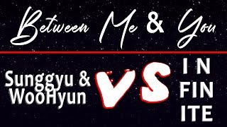 [SPLIT AUDIO] Between me & you (마주보며 서있어) _ Sunggyu&Woohyun VS INFINITE   Lyrics