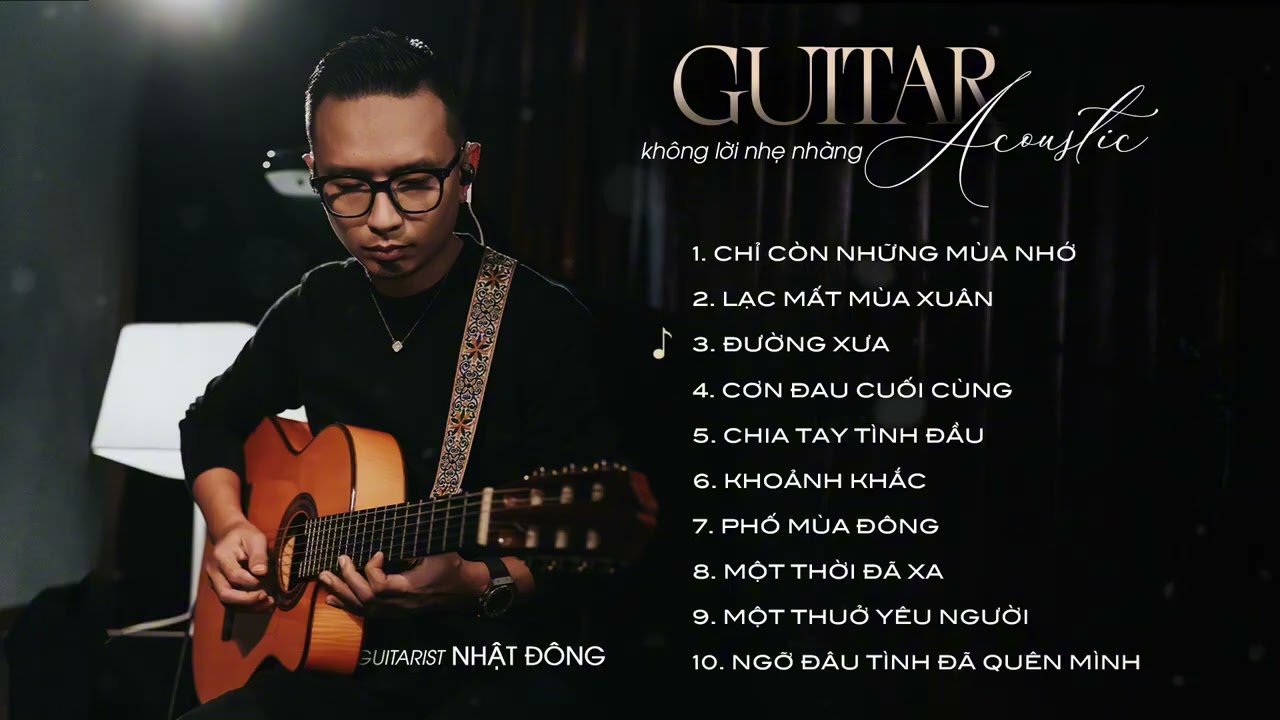 GUITAR KHÔNG LỜI - Giai điệu nhẹ nhàng | Acoustic Ballad | Guitarist Nhật Đông