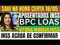 🔴URGENTE INSS! BPC/LOAS APOSENTADOS E PENSIONISTAS VITÓRIA MARAVILHOSA CHEGA AGORA18/05