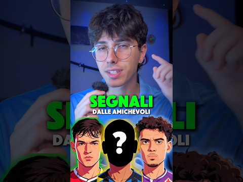 I primi SEGNALI dalle AMICHEVOLI verso l’ASTA ✍️