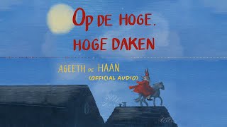 Ageeth De Haan - Op De Hoge, Hoge Daken (Official Audio)