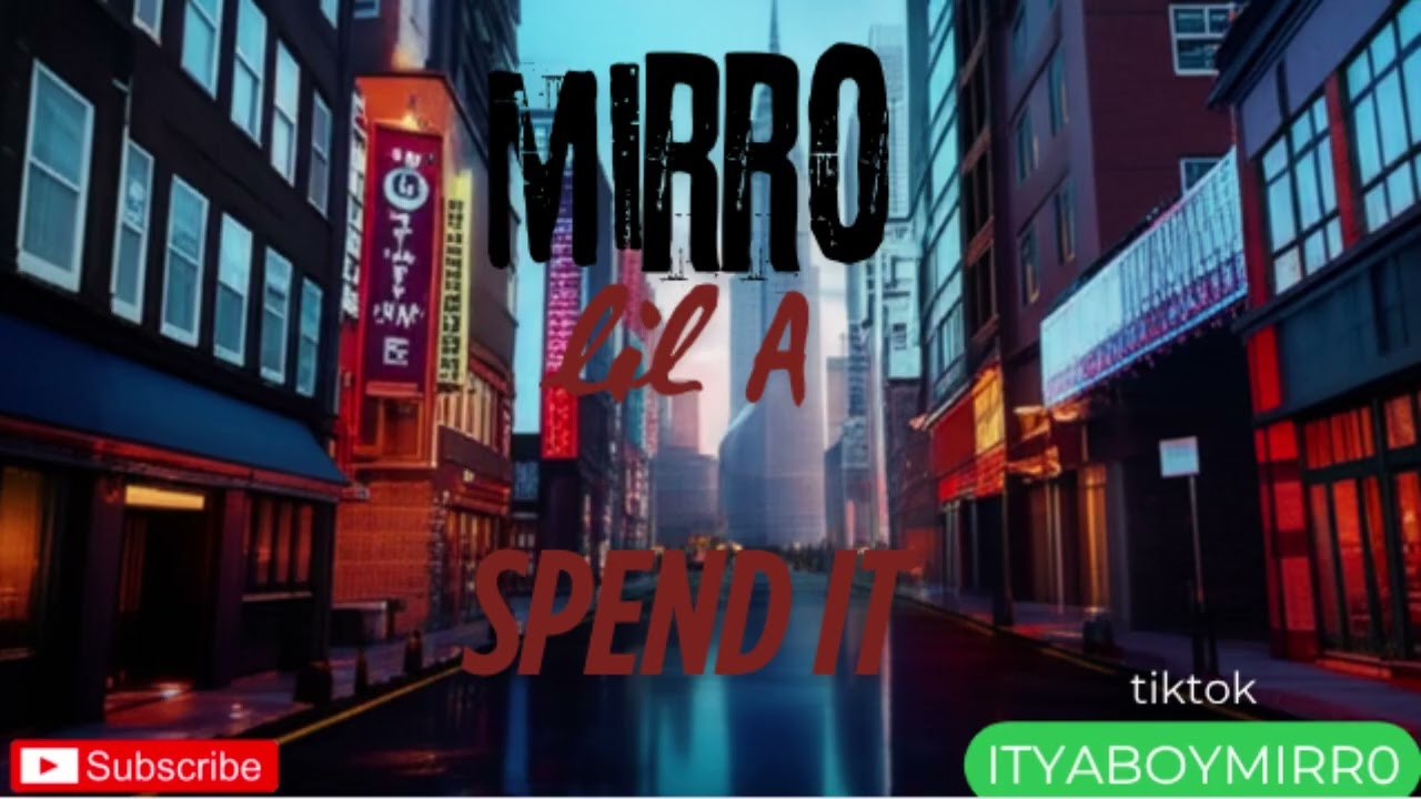 luh mirr0 and lil A spend it