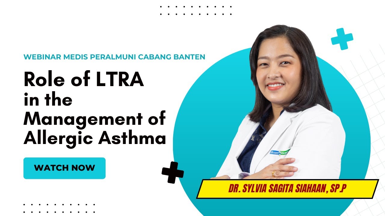 Webinar Medis - Diagnosis dan Tatalaksana Asma dengan LTRA - dr. Sylvia Siahaan, SpP